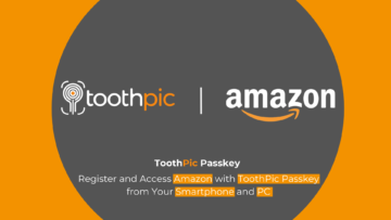 2.Easily Register Your ToothPic Passkey and Securely Access Your Amazon Account from Your Smartphone and PC