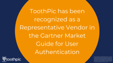 ToothPic Recognized as a Representative Vendor in the 2024 Gartner Market Guide for User Authentication